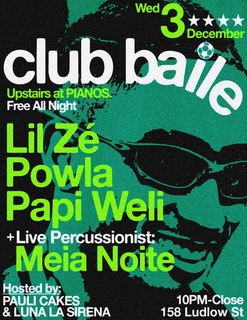flyer for Club Baile ft: Lil Zé, Papi Weli, Powla
