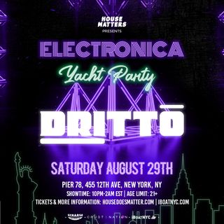 flyer for Electronica NYC Yacht Party: DRITTO