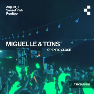 flyer for Teksupport: Miguelle & TONS (open to close) SOLD OUT