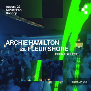 flyer for Teksupport: Archie Hamilton b2b Fleur Shore