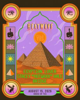flyer for Heat Wave: Egyptian Lover, Stacey Hotwaxx Hale, BRIDGE