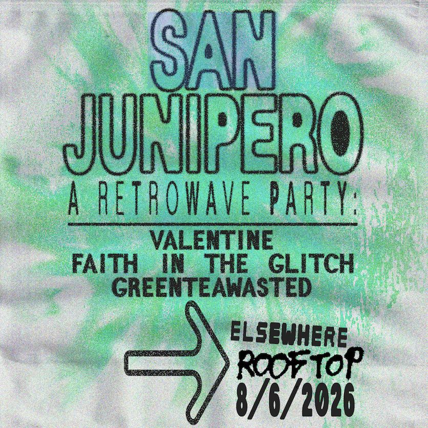 Flyer for San Junipero - A Retrowave Party: Valentine, Faith in the Glitch, GreenTeaWasted