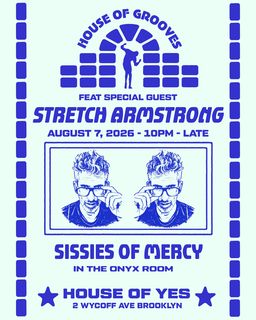 flyer for House of Grooves: Stretch Armstrong + Sissies of Mercy All Night