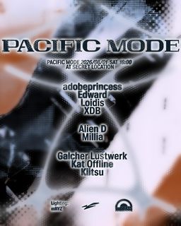 flyer for PACIFIC MODE Day to Night: adobeprincess / Edward / Loidis / XDB / Galcher Lustwerk + more