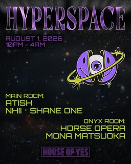 flyer for HYPERSPACE: Atish, Nhii, Shane One, Horse Opera, Mona Matsuoka