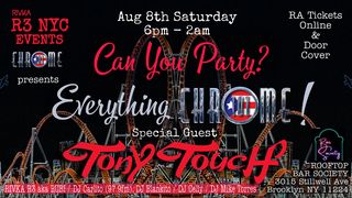 flyer for CAN YOU PARTY? EVERYTHING CHROME! Special Guest TONY TOUCH  DJ CARLITO  Friends