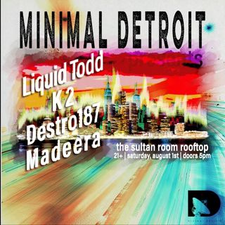 flyer for Minimal Detroit presents: Liquid Todd, K2, Destro187, madeera
