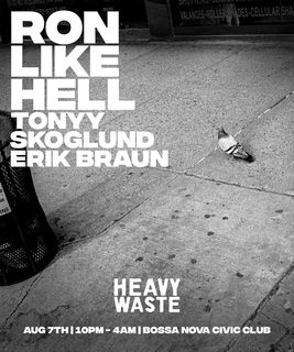 flyer for Heavy Waste: Ron Like Hell, tonyy, skoglund, Erik Braun