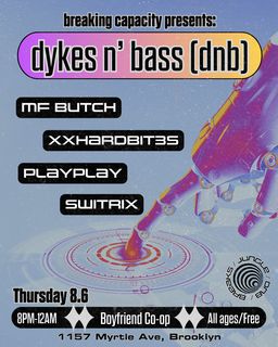 flyer for Breaking Capacity presents: Dykes n' Bass (DNB)