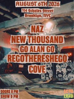 flyer for Echoland Presents: NewThousand - GO ALAN GO - REGOTHERESHEGO - NAZ - COVE