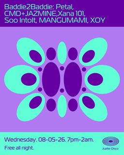 flyer for Baddie2Baddie: Petal, CMD+JAZMINE, Xana 101, Soo Intoit, MANGUMAMI, XOY