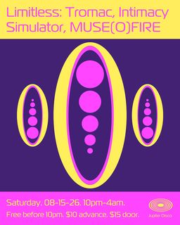flyer for Limitless: Tromac, Intimacy Simulator, MUSE(O)FIRE