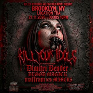 flyer for Reflect Recordings and Fractured Imprint present KILL YOUR IDOLS