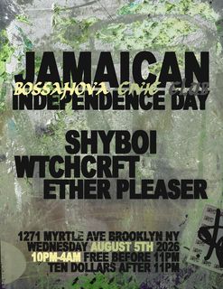 flyer for Jamaican Independence Day w/ Shyboi + WTCHCRFT + Ether Pleaser