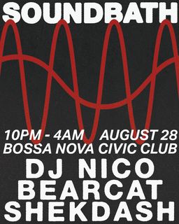 flyer for Soundbath with Dj Nico + BEARCAT + shekdash