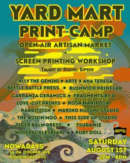 flyer for YARD MART PRINT CAMP: A Local Artist Market and Open Format Screen Printing Workshop