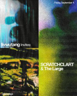 flyer for Residency Night: livwutang invites: SCRATCHCLART & The Large