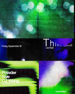 flyer for Label Night: Thinner Groove with Powder, 5ive & CZ Wang