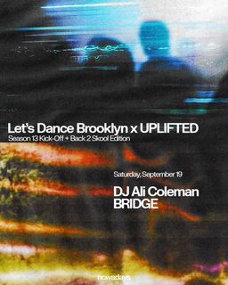 flyer for Let's Dance Brooklyn x UPLIFTED: Season 13 Kick-Off + Back 2 Skool Edition