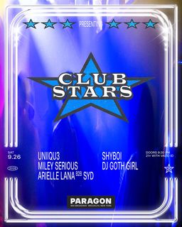 flyer for Club Stars: UNiiQU3, Miley Serious, Arielle Lana b2b Syd + Shyboi, DJ Goth Girl