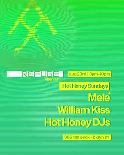 flyer for Refuge Open Air: Hot Honey Sundays with Melé, William Kiss