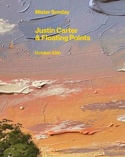 flyer for Mister Sunday: Floating Points and Justin Carter
