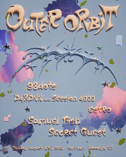 flyer for Outer Orbit: 98dots, D4RDNN, estro, Secret Guest, Samuel Fish