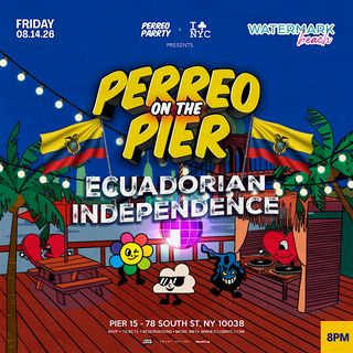 flyer for #1 PERREO ON THE PIER - ECUADORIAN INDEPENDENCE DAY at PIER 15