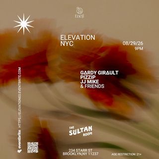 flyer for ELEVATION feat. G∆rdy Gir∆ult, pizzip, JJ Mike