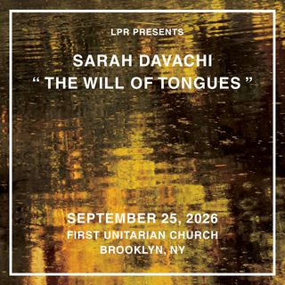 flyer for Sarah Davachi presents The Will of Tongues
