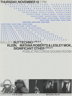 flyer for DURATIONS: Ballet: Buttechno, Klein, Matana Roberts & Lesley Mok, Significant Other