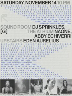 flyer for DURATIONS: DJ Sprinkles, [g] / Naone, Abby Echiverri / Eden Aurelius