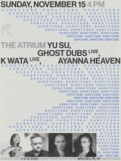 flyer for DURATIONS: Yu Su, Ghost Dubs, K Wata, Ayanna Heaven