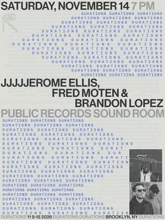 flyer for DURATIONS: JJJJJerome Ellis, Fred Moten & Brandon Lopez