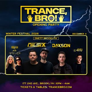 flyer for Trance, Bro! Festival Opening Party - Nilsix, Daxson, Orjan Nilsen, Mark Sixma