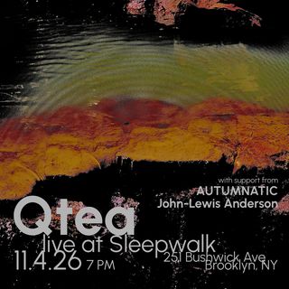 flyer for Qtea (Live) with support from AUTUMNATIC / John-Lewis Anderson