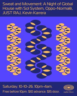 flyer for Sweat and Movement: Sol System, Oppo-Normalè, JUST RAJ, Kevin Karrera