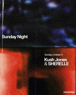 flyer for Sunday Night: Kush Jones & SHERELLE