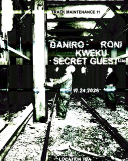 flyer for Track Maintenance 11: Daniro, Special Guest (CLE), Kweku, Roni