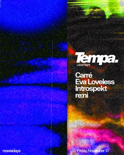 flyer for Label Night: Tempa: Carré, Eva Loveless, Introspekt, re:ni