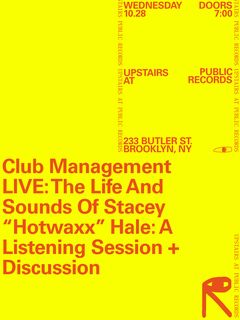 flyer for Club Management LIVE: The Life and Sounds Of Stacey 'Hotwaxx' Hale: Listening + Discussion