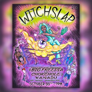flyer for Xanadu x Choke Hole x Function 'WITCHSLAP' (skate + drag wrestling + dance party + concert)