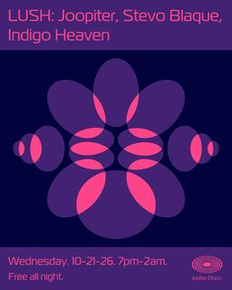 flyer for LUSH: Joopiter, Stevo Blaque, Indigo Heaven