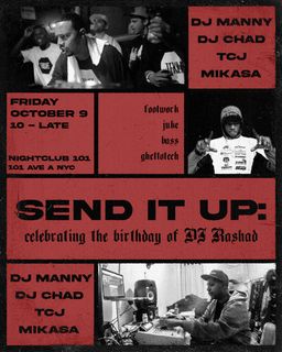 flyer for SEND IT UP: DJ RASHAD's Birthday w/ DJ Manny, DJ Chad, TCJ + more