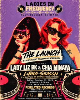 flyer for Ladies in Frequency: The Launch — Lady Liz BK's Birthday Celebration with Chia Minaya