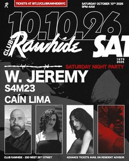 flyer for Club Rawhide SATURDAY NIGHT 10.10.26 w/ W. Jeremy, S4M23, Caín Lima