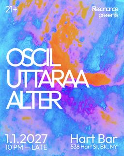 flyer for Resonance NYD: Oscil / Uttaraa / Alter