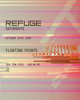 flyer for Refuge Saturday: Floating Points