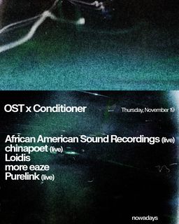flyer for OST & Conditioner: African American Sound Recordings, chinapoet, Loidis, more eaze, Purelink