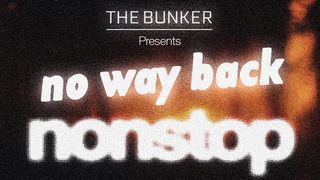 flyer for The Bunker presents: No Way Back Nonstop
